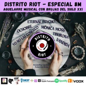 Podcast Distrito Riot - especial 8M - Música - cultura - actualidad - igualdad - mujeres en la música - censo riot girl - vane balón - distrito riot - elros alcarin